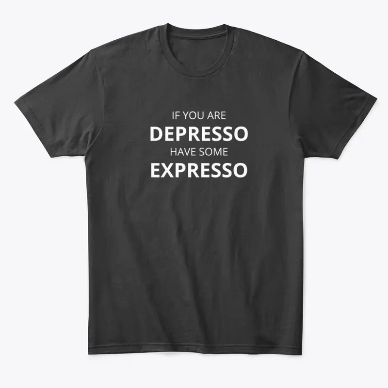 Expresso for your Depresso - Alt. Color